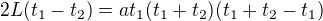 $2L(t_1-t_2)=at_1(t_1+t_2)(t_1+t_2-t_1)$
