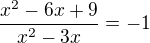 $\frac{x^2-6x+9}{x^2-3x}=-1$