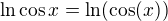 $\ln\cos x=\ln(\cos(x))$