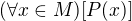 $(\forall x\in M)[P(x)]$