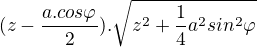 $(z-\frac{a.cos\varphi }{2}).\sqrt{z^{2}+\frac{1}{4}a^{2}sin^{2}\varphi }$