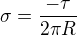 $\sigma =\frac{-\tau }{2\pi R}$