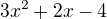 $3x^{2}+2x-4$