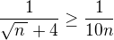 kopírovat do textarea $\frac{1}{\sqrt{n\,}+4} \ge \frac{1}{10n}$