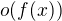 $o(f(x))$