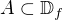 $A\subset\mathbb D_f$