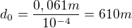 kopírovat do textarea $d_0 = \frac{0,061 m}{10^{-4}} = 610 m$