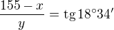 $\frac {155-x}{y}=\text{tg}\,18^\circ34'$