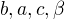 $b,a,c, \beta$