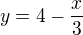 $y=4-\frac{x}{3}$