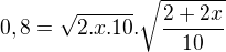 $0,8=\sqrt{2.x.10}.\sqrt{\frac{2+2x}{10}}$