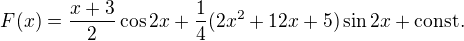 $F(x)=\frac{x+3}{2}\cos{2x}+\frac{1}{4}(2x^2+12x+5)\sin{2x}+\mathrm{const.}$