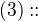 $(3)::$