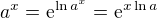$a^x = \mathrm{e}^{\ln a^x} = \mathrm{e}^{x \ln a}$