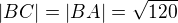 $|BC|=|BA|=\sqrt{120} $