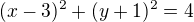 $(x-3)^{2}+(y+1)^{2}=4$