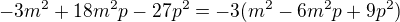 $-3m^2+18m^2p-27p^2=-3(m^2-6m^2p+9p^2)$