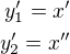 $y_1'=x'\\y_2'=x''$