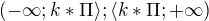 $(-\infty ;k*\Pi \rangle;\langle k*\Pi ;+\infty )$