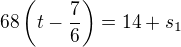 $68\left(t-\frac 76\right)=14+s_1$