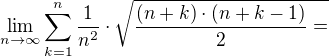 $\lim_{n\to\infty }\sum_{k=1}^{n}\frac{1}{n^{2}}\cdot \sqrt{\frac{(n+k)\cdot (n+k-1)}{2}=}$