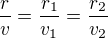 $\frac rv=\frac{r_1}{v_1}=\frac{r_2}{v_2}$