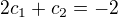 $2c_{1}+c_{2}=-2$