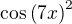 $\cos{\(7x\)}^2$