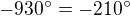 $-930^\circ=-210^\circ$