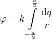 $\varphi=k\int\limits_{-\frac a2}^{\frac a2} \frac{\text dq}r$