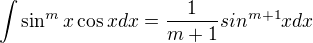 kopírovat do textarea $\int \sin^mx\cos xdx = \frac{1}{m+1}sin^{m+1}x dx $