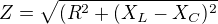 $Z = \sqrt{(R^2+(X_L-X_C)^2}$