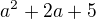 $a^2+2a+5$