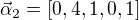$\vec\alpha_2=[0, 4,1,0, 1]$