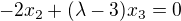 $ -2x_2+(\lambda-3)x_3=0$
