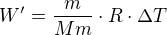 $W'=\frac{m}{Mm}\cdot R\cdot \Delta T$