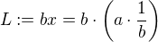 $L := bx = b \cdot \(a \cdot \frac{1}{b}\)$