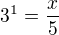 $3^1=\frac{x}{5}$
