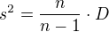 $s^2 = \frac{n}{n-1}\cdot D$