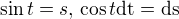 $\sin t = s,\, \cos t \rm{d}t = \rm{d}s$