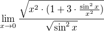 $\lim_{x\to0}\frac{\sqrt{x^{2}\cdot (1+3\cdot \frac{\sin^{2} x}{x^{2}})}}{\sqrt{\sin ^{2}x}}$