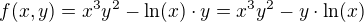 $f(x,y) = x^3y^2-\ln(x) \cdot y = x^3y^2-y\cdot\ln(x)$