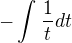 $-\int_{}^{}\frac{1}{t}dt$