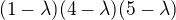 $(1-\lambda)(4-\lambda)(5-\lambda)$