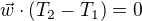 $\vec w\cdot (T_2 - T_1)= 0$