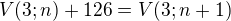 $V(3;n)+126=V(3;n+1)$