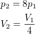 $p_2=8p_1\nl V_2=\frac{V_1}{4}$