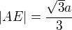 $|AE|=\frac{\sqrt{3}a}{3}$
