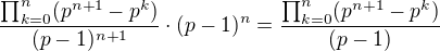 $\frac{\prod_{k=0}^n (p^{n+1}-p^k)}{(p-1)^{n+1}}\cdot (p-1)^{n}=\frac{\prod_{k=0}^n (p^{n+1}-p^k)}{(p-1)}$