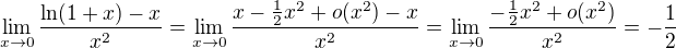 $\lim_{x\to0}\frac{\ln(1+x)-x}{x^2}=\lim_{x\to0}\frac{x-\frac12x^2+o(x^2)-x}{x^2}=\lim_{x\to0}\frac{-\frac12x^2+o(x^2)}{x^2}=-\frac12$